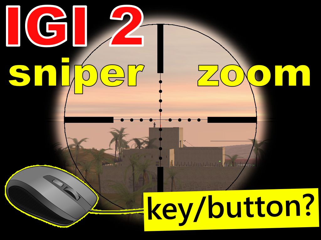 IGI 2 sniper zoom key