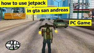 how to use jetpack in gta san andreas pc Game