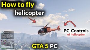How to fly a helicopter in GTA 5 PC